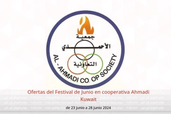 Ofertas del Festival de Junio en cooperativa Ahmadi Kuwait de 23 a 28 junio