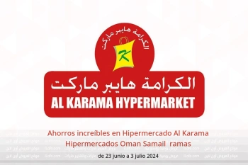 Ahorros increíbles en Hipermercado Al Karama Hipermercados Samail  de 23 junio a 3 julio