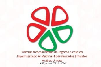 Ofertas frescasOfertas de regreso a casa en Hipermercado Al Madina Hipermercados Emiratos Árabes Unidos de 25 a 27 junio