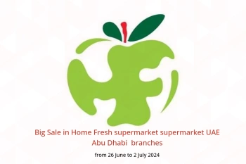 Big Sale in Home Fresh supermarket supermarket Abu Dhabi  from 26 June to 2 July