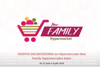 OFERTAS ENCANTADORAS en Hipermercado New Family Hipermercados Katar de 27 junio a 4 julio