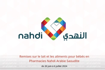 Remises sur le lait et les aliments pour bébés en Pharmacies Nahdi Arabie Saoudite de 26 juin à 6 juillet