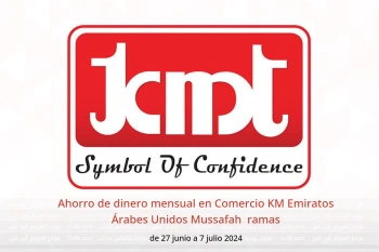 Ahorro de dinero mensual en Comercio KM Mussafah de 27 junio a 7 julio