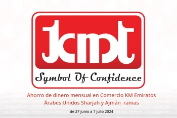 Ahorro de dinero mensual en Comercio KM Sharjah y Ajmán de 27 junio a 7 julio