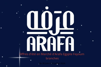 Offres d'été en Marché d'Arafa  Fayoum  de 30 juin à 10 juillet