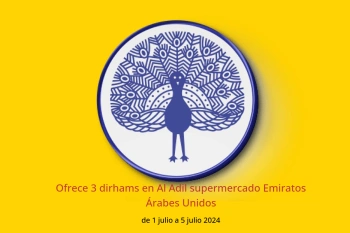 Ofrece 3 dirhams en Al Adil supermercado Emiratos Árabes Unidos de 1 a 5 julio