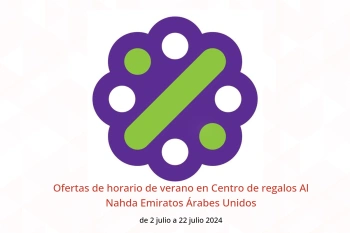 Ofertas de horario de verano en Centro de regalos Al Nahda Emiratos Árabes Unidos de 2 a 22 julio