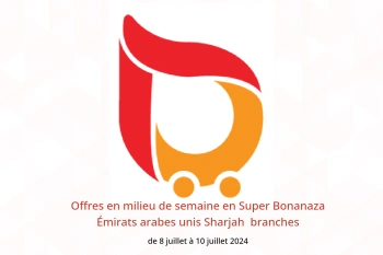 Offres en milieu de semaine en Super Bonanaza Sharjah de 8 à 10 juillet