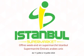 Offres week-end en supermarché Istanbul Supermarché Émirats arabes unis de 11 à 14 juillet