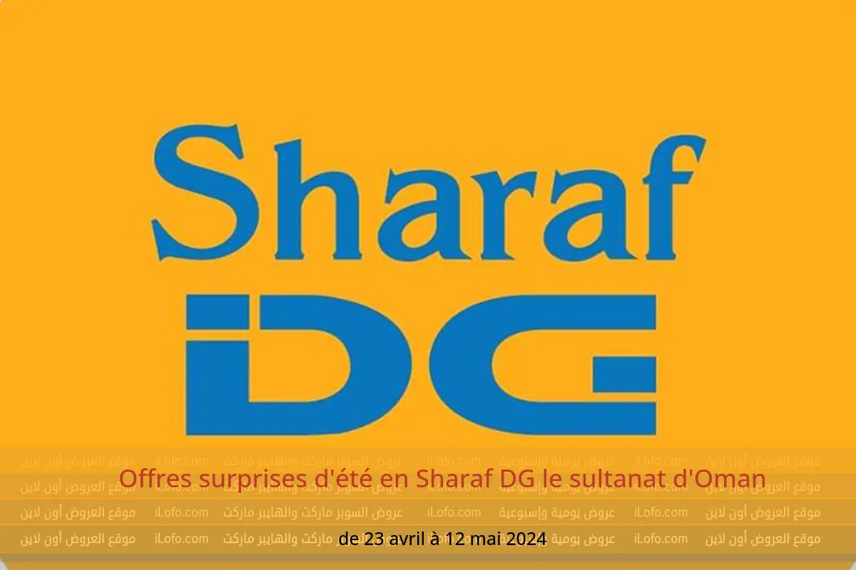 Offres surprises d'été en Sharaf DG le sultanat d'Oman de 23 avril à 12 mai 2024