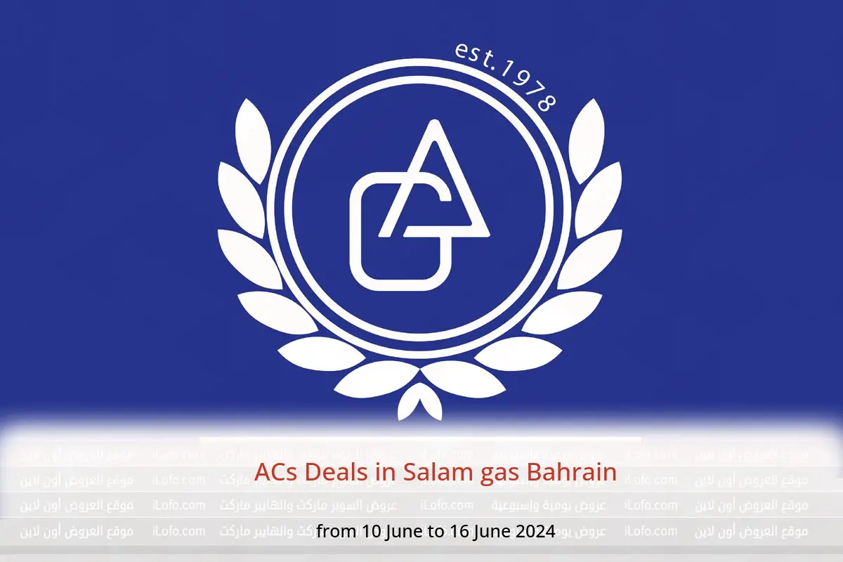 ACs Deals in Salam gas Bahrain from 10 to 16 June 2024