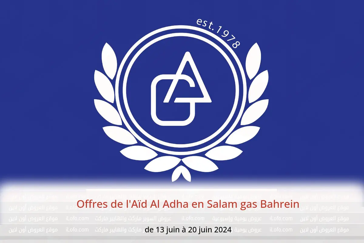 Offres de l'Aïd Al Adha en Salam gas Bahrein de 13 à 20 juin 2024