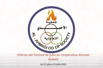 Ofertas del Festival de Julio en cooperativa Ahmadi Kuwait de 21 a 25 julio