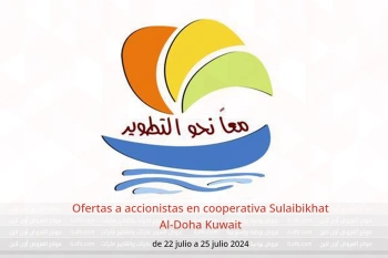 Ofertas a accionistas en cooperativa Sulaibikhat Al-Doha Kuwait de 22 a 25 julio