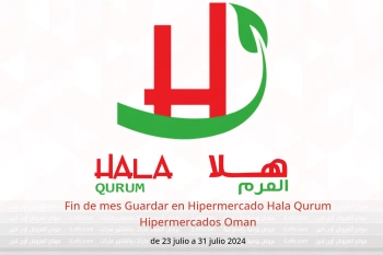 Fin de mes Guardar en Hipermercado Hala Qurum Hipermercados Oman de 23 a 31 julio