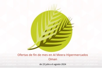 Ofertas de fin de mes en Al Meera Hipermercados Oman de 23 julio a 6 agosto