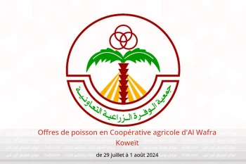 Offres de poisson en Coopérative agricole d'Al Wafra Koweït de 29 juillet à 1 août