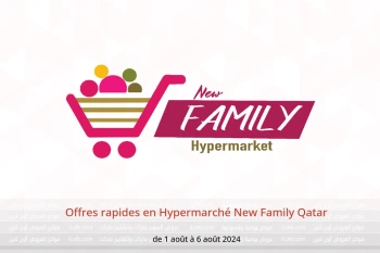 Offres rapides en Hypermarché New Family Qatar de 1 à 6 août