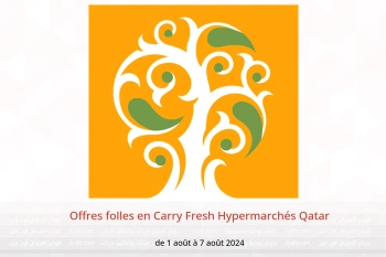 Offres folles en Carry Fresh Hypermarchés Qatar de 1 à 7 août