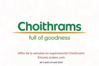 Offre de la semaine en supermarché Choithrams Émirats arabes unis de 5 à 8 août