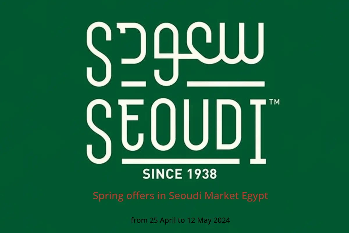 Spring offers in Seoudi Market Egypt from 25 April to 12 May 2024