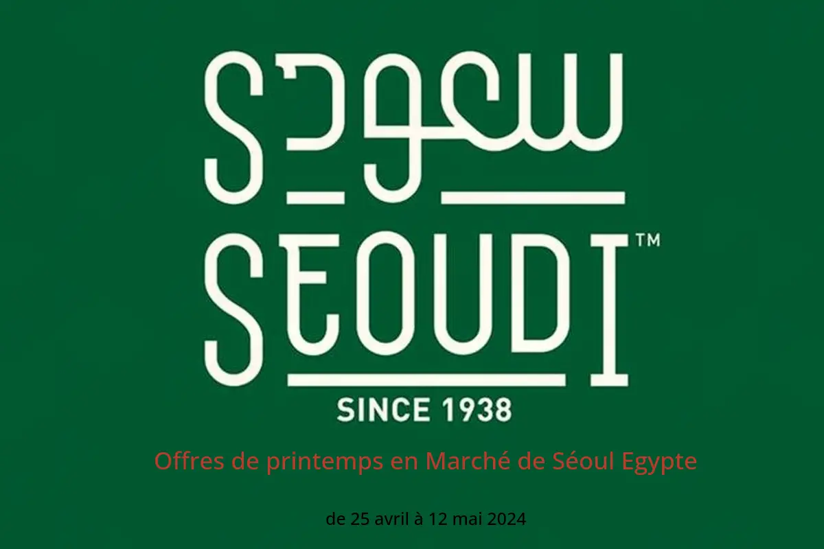 Offres de printemps en Marché de Séoul Egypte de 25 avril à 12 mai 2024