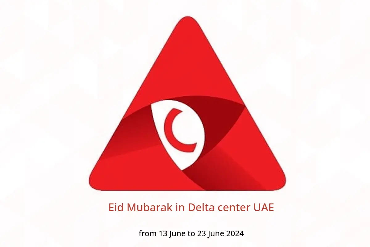 Eid Mubarak in Delta center UAE from 13 to 23 June 2024