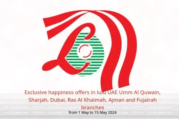 Exclusive happiness offers in lulu UAE Umm Al Quwain, Sharjah, Dubai, Ras Al Khaimah, Ajman and Fujairah branches from 1 to 15 May 2024