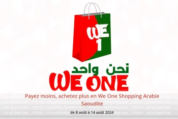 Payez moins, achetez plus en We One Shopping Arabie Saoudite de 8 à 14 août