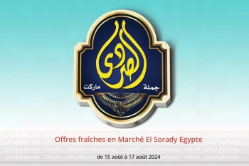 Offres fraîches en Marché El Sorady Egypte de 15 à 17 août