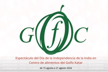 Espectáculo del Día de la Independencia de la India en Centro de alimentos del Golfo Katar de 15 a 21 agosto