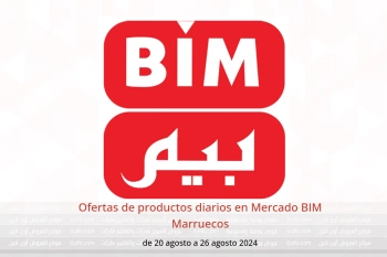 Ofertas de productos diarios en Mercado BIM Marruecos de 20 a 26 agosto