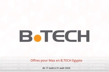 Offres pour Max en B.TECH Egypte de 17 à 31 août