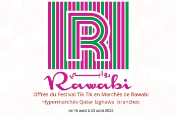 Offres du Festival Tik Tik en Marchés de Rawabi Hypermarchés Izghawa  de 16 à 23 août