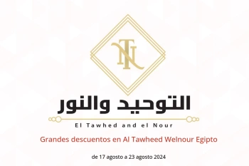 Grandes descuentos en Al Tawheed Welnour Egipto de 17 a 23 agosto