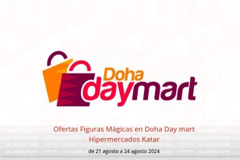 Ofertas Figuras Mágicas en Doha Day mart Hipermercados Katar de 21 a 24 agosto