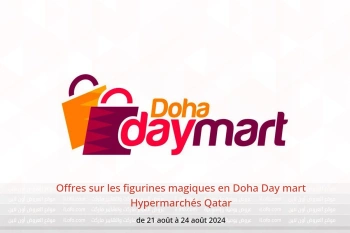 Offres sur les figurines magiques en Doha Day mart Hypermarchés Qatar de 21 à 24 août