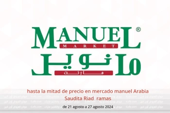 hasta la mitad de precio en mercado manuel  Riad  de 21 a 27 agosto