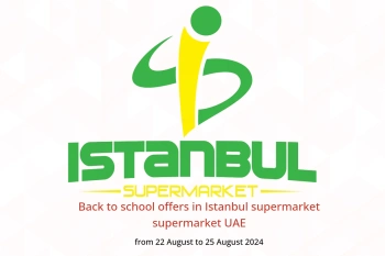 Back to school offers in Istanbul supermarket supermarket UAE from 22 to 25 August