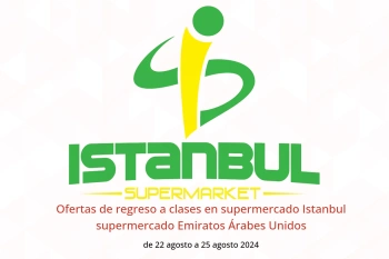 Ofertas de regreso a clases en supermercado Istanbul supermercado Emiratos Árabes Unidos de 22 a 25 agosto