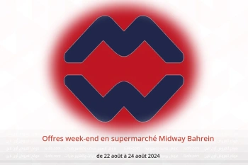 Offres week-end en supermarché Midway Bahrein de 22 à 24 août