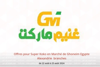 Offres pour Super Koko en Marché de Ghoneim  Alexandrie  de 22 à 25 août