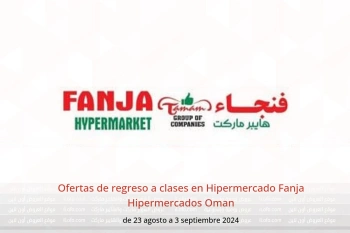 Ofertas de regreso a clases en Hipermercado Fanja Hipermercados Oman de 23 agosto a 3 septiembre