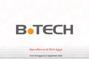 Max offers in B.TECH Egypt from 30 August to 5 September