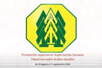 Promoción especial en Supertienda Sarawat Hipermercados Arabia Saudita de 29 agosto a 11 septiembre