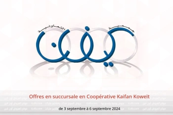 Offres en succursale en Coopérative Kaifan Koweït de 3 à 6 septembre