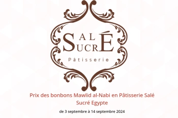 Prix ​​​​des bonbons Mawlid al-Nabi en Pâtisserie Salé Sucré Egypte de 3 à 14 septembre