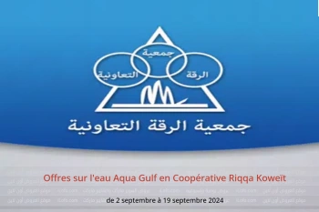 Offres sur l'eau Aqua Gulf en Coopérative Riqqa Koweït de 2 à 19 septembre