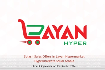 Splash Sales Offers in Layan Hypermarket Hypermarkets Saudi Arabia from 4 to 10 September