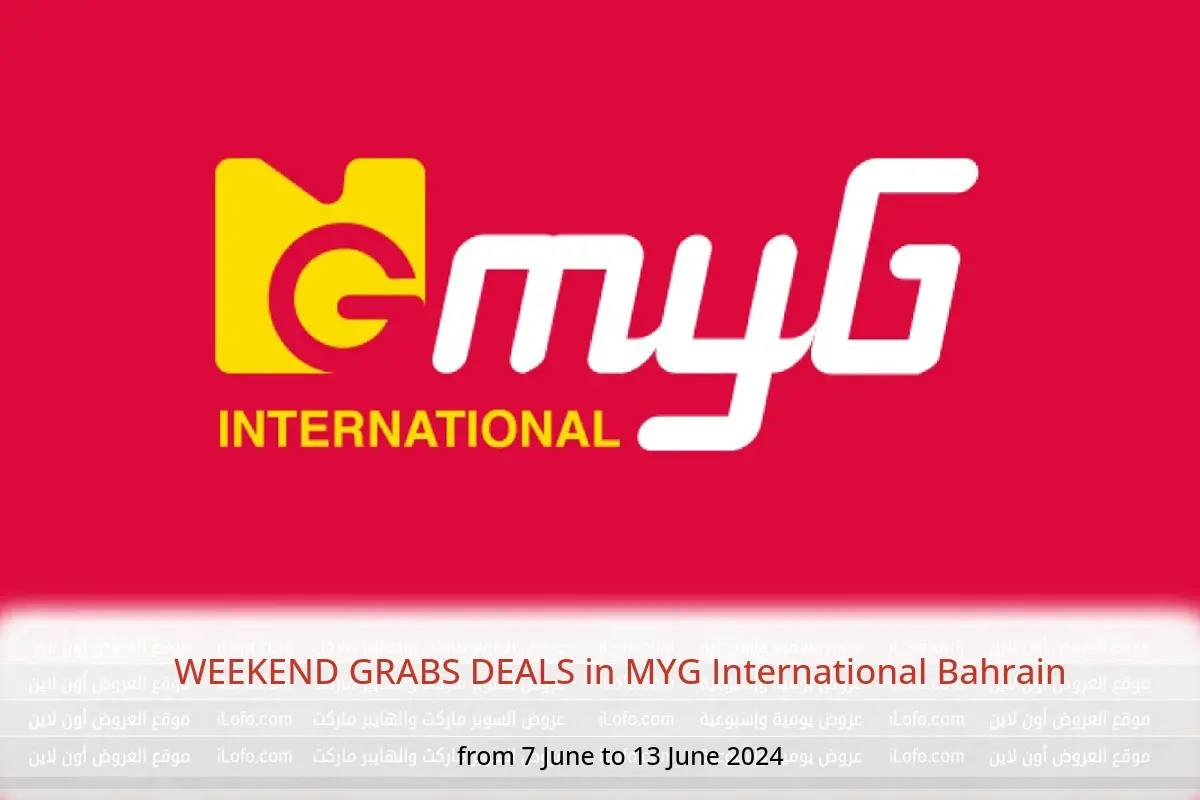 WEEKEND GRABS DEALS in MYG International Bahrain from 7 to 13 June 2024